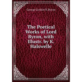 

Книга The Poetical Works of Lord Byron, with Illustr. by K. Halswelle