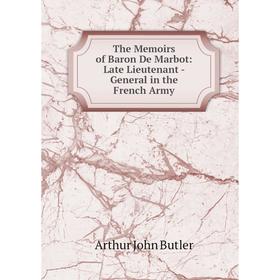 

Книга The Memoirs of Baron De Marbot: Late Lieutenant - General in the French Army