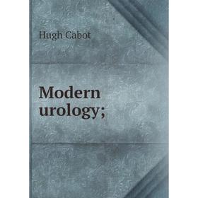 

Книга Modern urology;