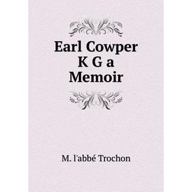 

Книга Earl Cowper K G a Memoir