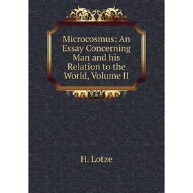 

Книга Microcosmus: An Essay Concerning Man and his Relation to the World, Volume II