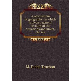 

Книга A new system of geography: in which is given a general account of the situations and limits, the ma