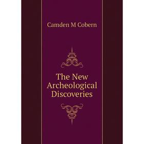 

Книга The New Archeological Discoveries