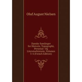 

Книга Danske Samlinger for Historie, Topographi, Personal- Og Literaturhistorie, Volumes 3-4 (French Edition)