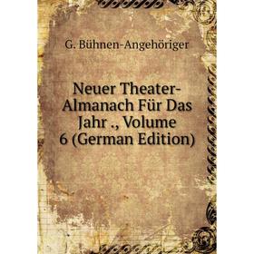 

Книга Neuer Theater-Almanach Für Das Jahr, Volume 6