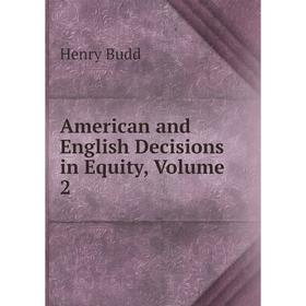 

Книга American and English Decisions in Equity, Volume 2