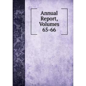 

Книга Annual Report, Volumes 65-66