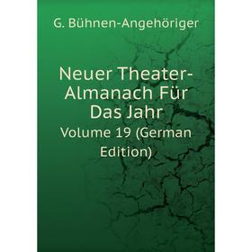 

Книга Neuer Theater-Almanach Für Das Jahr Volume 19