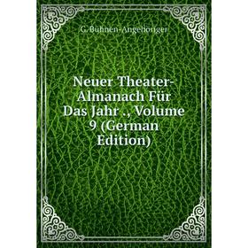 

Книга Neuer Theater-Almanach Für Das Jahr, Volume 9