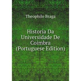 

Книга Historia Da Universidade De Coimbra (Portuguese Edition)