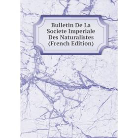 

Книга Bulletin De La Societe Imperiale Des Naturalistes (French Edition)