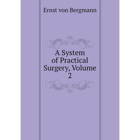 

Книга A System of Practical Surgery, Volume 2