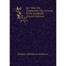 

Книга Les Voies De Conduction Du Cerveau Et De La Moelle