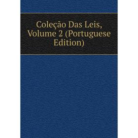 

Книга Coleção Das Leis, Volume 2 (Portuguese Edition)