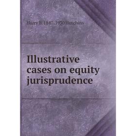 

Книга Illustrative cases on equity jurisprudence