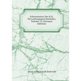 

Книга Erkenntnisse Des K.K. Verwaltungsgerichtshofes, Volume 12 (German Edition)