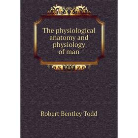 

Книга The physiological anatomy and physiology of man