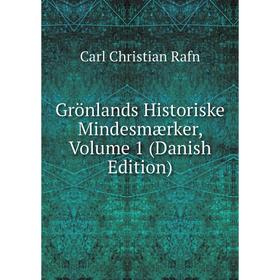 

Книга Grönlands Historiske Mindesmærker, Volume 1 (Danish Edition)