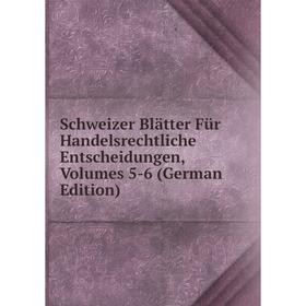 

Книга Schweizer Blätter Für Handelsrechtliche Entscheidungen, Volumes 5-6 (German Edition)