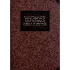 

Книга Estimates Of Population In The American Colonies