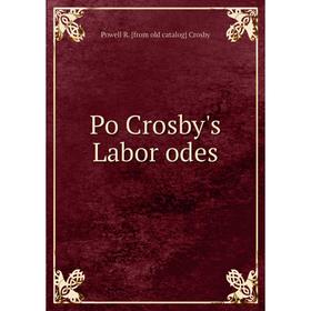 

Книга Po Crosby's Labor odes