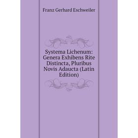 

Книга Systema Lichenum: Genera Exhibens Rite Distincta, Pluribus Novis Adaucta (Latin Edition)