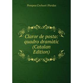 

Книга Claror de posta: quadro dramàtic (Catalan Edition)