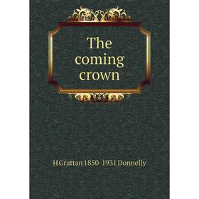 

Книга The coming crown