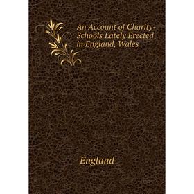 

Книга An Account of Charity-Schools Lately Erected in England, Wales