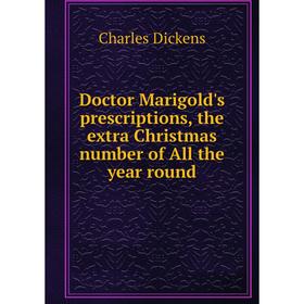 

Книга Doctor Marigold's prescriptions, the extra Christmas number of All the year round