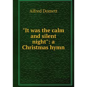 

Книга It was the calm and silent night: a Christmas hymn