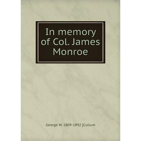 

Книга In memory of Col. James Monroe
