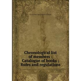 

Книга Chronological list of members; Catalogue of books; Rules and regulations
