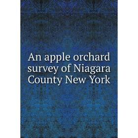 

Книга An apple orchard survey of Niagara County New York