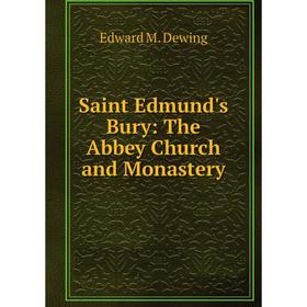 

Книга Saint Edmund's Bury: The Abbey Church and Monastery