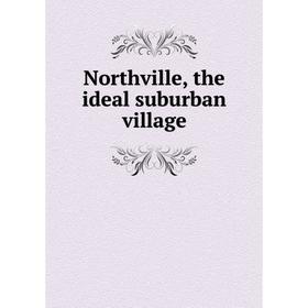 

Книга Northville, the ideal suburban village