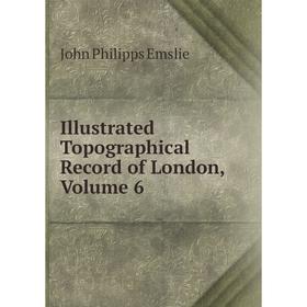 

Книга Illustrated Topographical Record of London, Volume 6