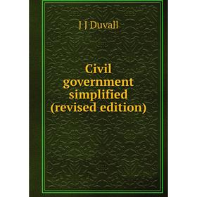 

Книга Civil government simplified (revised edition)