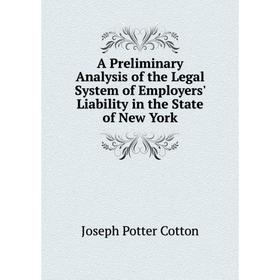 

Книга A Preliminary Analysis of the Legal System of Employers' Liability in the State of New York