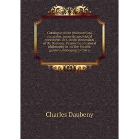 

Книга Catalogue of the philosophical apparatus, minerals, geological specimens, & c