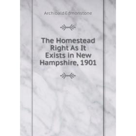 

Книга The Homestead Right As It Exists in New Hampshire, 1901