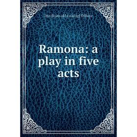 

Книга Ramona: a play in five acts