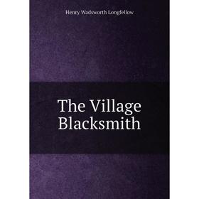 

Книга The Village Blacksmith