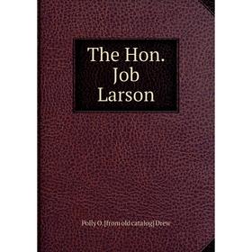

Книга The Hon. Job Larson