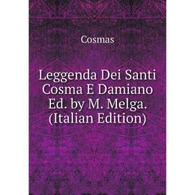 

Книга Leggenda Dei Santi Cosma E Damiano Ed by M Melga