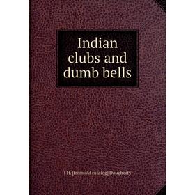 

Книга Indian clubs and dumb bells