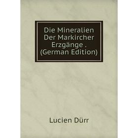 

Книга Die Mineralien Der Markircher Erzgänge. (German Edition)