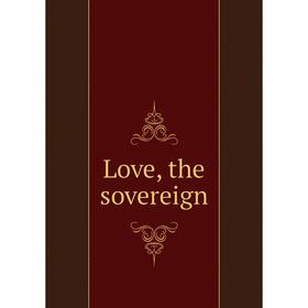 

Книга Love, the sovereign