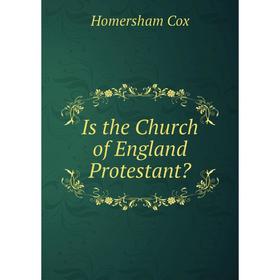 

Книга Is the Church of England Protestant