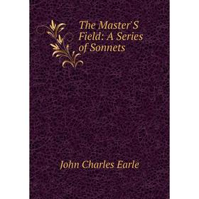 

Книга The Master'S Field: A Series of Sonnets